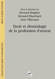 Bernard Blanchard et Bernard Beignier - Droit et déontologie de la profession d'avocat.