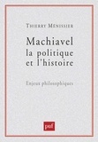 Thierry Ménissier - Machiavel, la politique et l'histoire - Enjeux philosophiques.