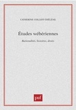 Catherine Colliot-Thélène - Etudes wébériennes - Rationalités, histoires, droits.