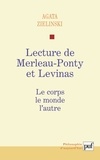 Agata Zielinski - Lecture de Merleau-Ponty et Levinas. - Le corps, le monde, l'autre.