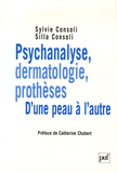 Silla Consoli et Sylvie Consoli - Psychanalyse, dermatologie, prothèses. D'une peau à l'autre.