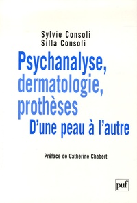 Silla Consoli et Sylvie Consoli - Psychanalyse, dermatologie, prothèses. D'une peau à l'autre.