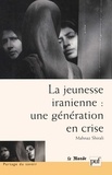 Mahnaz Shirali - La jeunesse iranienne : une génération en crise.