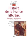 Michel Prigent et Frank Lestringant - Histoire de la France littéraire - Tome 1, Naissances, Renaissances Moyen Age-XVIe siècle.