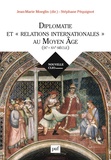 Jean-Marie Moeglin et Stéphane Péquignot - Diplomatie et "relations internationales" au Moyen Age (IXe-XVe siècle).