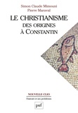 Pierre Maraval et Simon Claude Mimouni - Le christianisme - Des origines à Constantin.