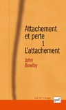 John Bowlby - Attachement et perte. - Volume 1, L'attachement.