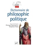 Philippe Raynaud et Stéphane Rials - Dictionnaire de philosophie politique.