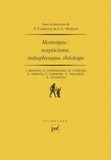 Vincent Carraud et Jean-Luc Marion - Montaigne : scepticisme, métaphysique, théologie.