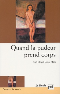 José Morel Cinq-Mars - Quand La Pudeur Prend Corps.