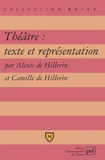 Alexis de Hillerin et Camille de Hillerin - Théâtre : texte et représentation.