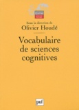 Olivier Houdé - Vocabulaire de sciences cognitives - Neuroscience, psychologie, intelligence artificielle, linguistique et philosophie.