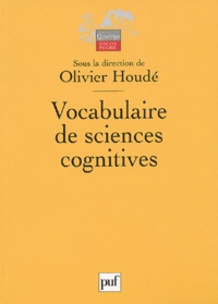 Olivier Houdé - Vocabulaire de sciences cognitives - Neuroscience, psychologie, intelligence artificielle, linguistique et philosophie.