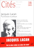 Yves Charles Zarka et Jean-Pierre Cléro - Cités N° 16 / 2003 : Jacques Lacan - Psychanalyse et politique.