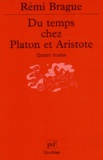 Rémi Brague - Du temps chez Platon et Aristote - Quatre études.