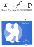  Collectif - Revue Française de Psychanalyse N° 2 Avril-Juin 2003 : Esthétique.