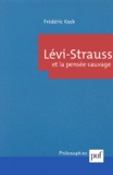 Frédéric Keck - Lévi-Strauss et la pensée sauvage.