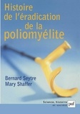 Bernard Seytre et Mary M. Shaffer - Histoire de l'éradication de la poliomyélite - Les maladies meurent aussi.
