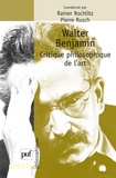 Rainer Rochlitz - Walter Benjamin - Critique philosophique de l'art.
