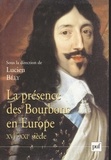 Lucien Bély et Jean-Paul Le Flem - La présence des Bourbons en Europe, XVIe-XXIe siècle.