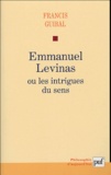 Francis Guibal - Emmanuel Levinas ou  les intrigues du sens.