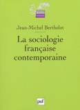 Jean-Michel Berthelot - La sociologie française contemporaine.