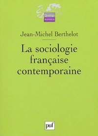 Jean-Michel Berthelot - La sociologie française contemporaine.