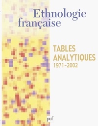 Jean Cuisenier - Ehtnologie française. - Hors série 2003. Tables analytiques 1971-2002.