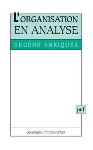 Eugène Enriquez - L'organisation en analyse.