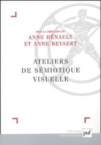 Anne Hénault et Anne Beyaert-Geslin - Ateliers de sémiotique visuelle.