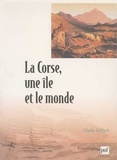 Charlie Galibert - La Corse, une île et le monde - Essai ethno-historique sur l'insularité.
