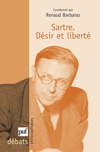 Renaud Barbaras - Sartre - Désir et liberté.