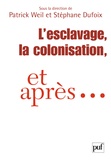 Patrick Weil et Stéphane Dufoix - L'esclavage, la colonisation, et après... - France, Etats-Unis, Grande-Bretagne.