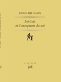 Rodolphe Calin - Levinas et l'exception du soi.