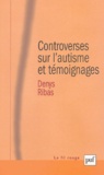 Denys Ribas - Controverses sur l'autisme et témoignages.