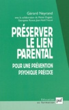 Gérard Neyrand et Michel Dugnat - Préserver le lien parental - Pour une prévention psychique précoce.