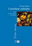 Faustine Régnier - L'exotisme culinaire - Essai sur les saveurs de l'Autre.