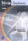 Jean-François Diana et Guy Lochard - MédiaMorphoses N° 11/2004 : Le sport médiatisé : du voir au savoir.