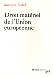 Jacques Pertek - Droit matériel de l'Union européenne.