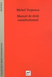 Michel Verpeaux - Manuel de droit constitutionnel.