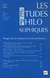 Gildas Richard et Gilles Marmasse - Les études philosophiques N° 3, Août 2004 : Hegel, de la création à la réconciliation.