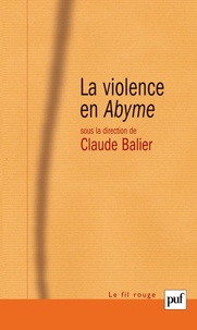 Claude Balier - La violence en Abyme - Essai de psychocriminologie.