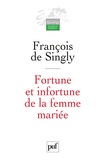 François de Singly - Fortune et infortune de la femme mariée - Sociologie des effets de la vie conjugale.