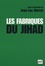 Jean-Luc Marret - Les fabriques du jihad.