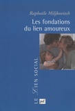 Raphaële Miljkovitch - Les fondations du lien amoureux.