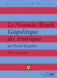 Pascal Gauchon et Yves Gervaise - Le Nouveau Monde - Géopolitique des Amériques.
