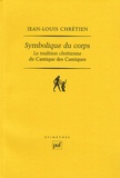 Jean-Louis Chrétien - Symbolique du corps - La tradition chrétienne du Cantique des cantiques.