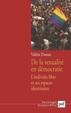 Valérie Daoust - De la sexualité en démocratie - L'individu libre et ses espaces identitaires.