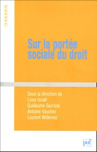 Liora Israël et Guillaume Sacriste - Sur la portée sociale du droit - Usages et légitimité du registre juridique.