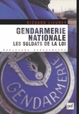 Richard Lizurey - Gendarmerie nationale : Les soldats de la loi.